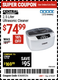 Harbor Freight Coupon CENTRAL MACHINERY 2.5 LITER ULTRASONIC CLEANER Lot No. 63256 Expired: 2/19/23 - $74.99