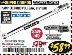 Harbor Freight Coupon PORTLAND 6.5 AMP, 9.5 IN. ELECTRIC POLE SAW Lot No. 56808/62896/63190 Expired: 4/30/19 - $58.99