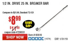 Harbor Freight Coupon PITTSBURGH PRO 1/2 IN. DRIVE, 25 IN. BREAKER BAR Lot No. 60819 Expired: 1/31/19 - $8.99