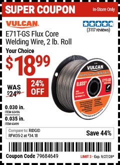 Harbor Freight Coupon VULCAN E71T-GS FLUX CORE WELDING WIRE, 2 LB. ROLL Lot No. 63496/63499 Valid Thru: 9/27/26 - $18.99