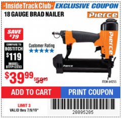Harbor Freight ITC Coupon PIERCE 18 GAUGE PROFESSIONAL HARDWOOD BRAD NAILER Lot No. 64255 Expired: 7/9/19 - $39.99