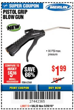 Harbor Freight Coupon MERLIN PISTOL-GRIP BLOW GUN Lot No. 63568 Expired: 5/20/18 - $1.99