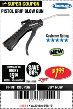 Harbor Freight Coupon MERLIN PISTOL-GRIP BLOW GUN Lot No. 63568 Expired: 6/30/19 - $1.99