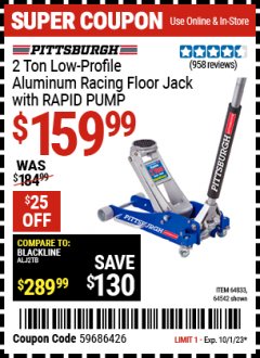 Harbor Freight Coupon PITTSBURGH 2 TON LOW-PROFILE ALUMINUM RACING FLOOR JACK WITH RAPID PUMP Lot No. 64542 Expired: 10/1/23 - $159.99