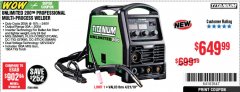 Harbor Freight Coupon TITANIUM UNLIMITED 200 PROFESSIONAL MULTIPROCESS WELDER WITH 120/240V INPUT Lot No. 57862/64806 Expired: 4/21/19 - $649.99