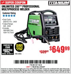 Harbor Freight Coupon TITANIUM UNLIMITED 200 PROFESSIONAL MULTIPROCESS WELDER WITH 120/240V INPUT Lot No. 57862/64806 Expired: 2/23/20 - $649.99