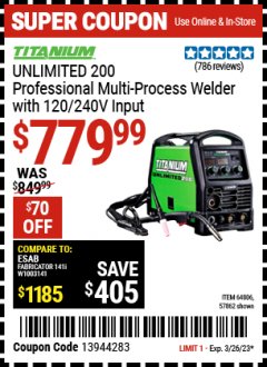 Harbor Freight Coupon TITANIUM UNLIMITED 200 PROFESSIONAL MULTIPROCESS WELDER WITH 120/240V INPUT Lot No. 57862/64806 Expired: 3/26/23 - $779.99