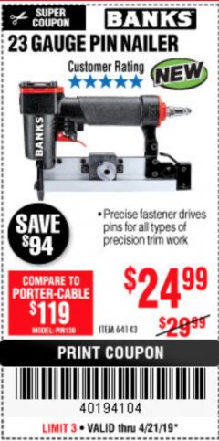 Harbor Freight Coupon BANKS 23 GAUGE PIN NAILER Lot No. 64143 Expired: 4/21/19 - $24.99