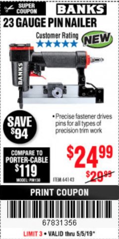 Harbor Freight Coupon BANKS 23 GAUGE PIN NAILER Lot No. 64143 Expired: 5/5/19 - $24.99