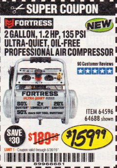 Harbor Freight Coupon FORTRESS 2 GALLON, 135 PSI ULTRA QUIET OIL-FREE HAND-CARRY JOBSITE AIR COMPRESSOR Lot No. 64596/64688 Expired: 6/30/19 - $159.99