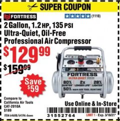Harbor Freight Coupon FORTRESS 2 GALLON, 135 PSI ULTRA QUIET OIL-FREE HAND-CARRY JOBSITE AIR COMPRESSOR Lot No. 64596/64688 Expired: 3/18/21 - $129.99