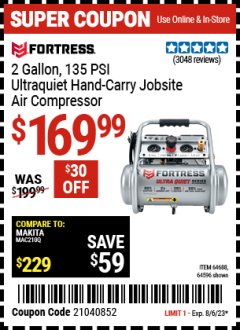 Harbor Freight Coupon FORTRESS 2 GALLON, 135 PSI ULTRA QUIET OIL-FREE HAND-CARRY JOBSITE AIR COMPRESSOR Lot No. 64596/64688 Expired: 8/6/23 - $169.99