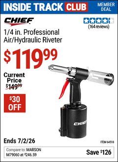Harbor Freight ITC Coupon CHIEF 1/4 IN. PROFESSIONAL AIR/HYDRAULIC RIVETER Lot No. 64518 Dates Valid: 12/31/69 - 7/2/26 - $119.99