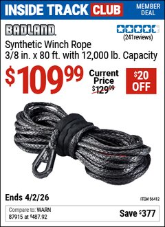 Harbor Freight ITC Coupon BADLAND SYNTHETIC WINCH ROPE, 3/8 IN. X 80 FT. WITH 12,000 LB. CAPACITY Lot No. 56412 Dates Valid: 12/31/69 - 4/2/26 - $109.99