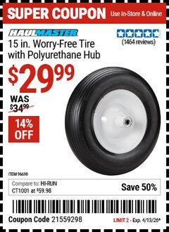 Harbor Freight Coupon HAUL-MASTER 15 IN. WORRY-FREE TIRE WITH POLYURETHANE HUB Lot No. 96690/62640 Expired: 4/13/26 - $29.99