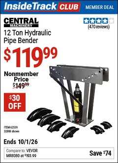 Harbor Freight Coupon CENTRAL MACHINERY 12 TON HYDRAULIC PIPE BENDER Lot No. 32888 Valid: 12/31/69 - 10/1/26 - $119.99