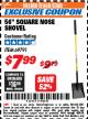 Harbor Freight ITC Coupon ONE STOP GARDENS 56 IN. SQUARE NOSE SHOVEL Lot No. 69791 Expired: 4/30/18 - $7.99
