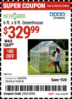 Harbor Freight Coupon ONE STOP GARDENS 6 FT. X 8 FT. GREENHOUSE Lot No. 47712/63354 EXPIRES: 3/22/26 - $329.99