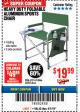 Harbor Freight Coupon FOLDABLE ALUMINUM SPORTS CHAIR Lot No. 62314/56719 Expired: 4/1/18 - $19.99