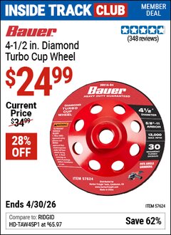 Harbor Freight ITC Coupon BAUER 4-1/2 IN. DIAMOND TURBO CUP WHEEL Lot No. 57624 Expired: 4/30/26 - $24.99