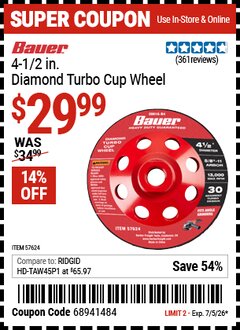 Harbor Freight Coupon BAUER 4-1/2 IN. DIAMOND TURBO CUP WHEEL Lot No. 57624 Valid Thru: 7/5/26 - $29.99