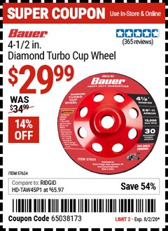 Harbor Freight Coupon BAUER 4-1/2 IN. DIAMOND TURBO CUP WHEEL Lot No. 57624 Expired: 8/2/26 - $29.99