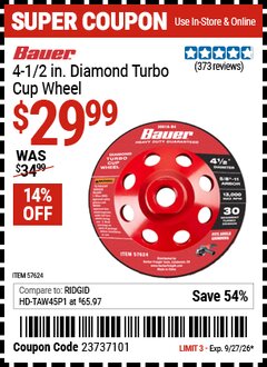 Harbor Freight Coupon BAUER 4-1/2 IN. DIAMOND TURBO CUP WHEEL Lot No. 57624 Valid Thru: 9/27/26 - $29.99