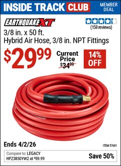 Harbor Freight ITC Coupon EARTHQUAKE XT 3/8 IN. X 50 FT. HYBRID AIR HOSE, 3/8 IN. NPT FITTINGS Lot No. 57601 Dates Valid: 12/31/69 - 4/2/26 - $29.99