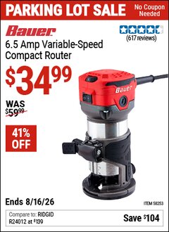 Harbor Freight Coupon BAUER 6.5 AMP VARIABLE-SPEED COMPACT ROUTER Lot No. 58253 Expired: 8/16/26 - $34.99