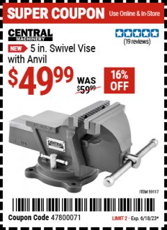 Harbor Freight Coupon CENTRAL MACHINERY 5 IN. SWIVEL VISE WITH ANVIL Lot No. 59117 Expired: 6/18/23 - $49.99