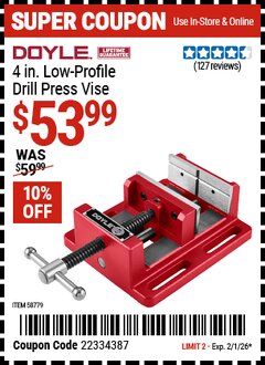 Harbor Freight Coupon DOYLE 4 IN. LOW-PROFILE DRILL PRESS VISE Lot No. 58779 Expired: 2/1/26 - $53.99