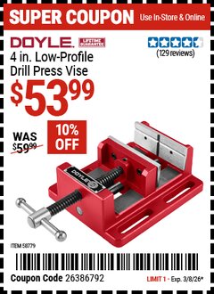 Harbor Freight Coupon DOYLE 4 IN. LOW-PROFILE DRILL PRESS VISE Lot No. 58779 Expired: 3/8/26 - $53.99