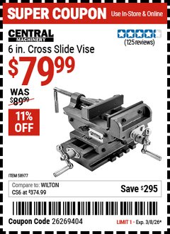 Harbor Freight Coupon CENTRAL MACHINERY 6 IN. CROSS SLIDE VISE Lot No. 58977 Expired: 3/8/26 - $79.99