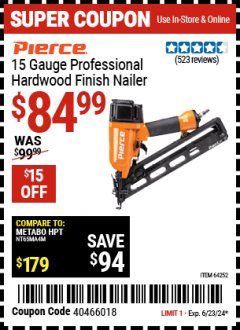 Harbor Freight Coupon PIERCE 15 GAUGE PROFESSIONAL HARDWOOD FINISH NAILER Lot No. 64252 Expired: 6/23/24 - $84.99