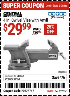 Harbor Freight Coupon CENTRAL MACHINERY 4 IN. SWIVEL VISE WITH ANVIL Lot No. 59114 EXPIRES: 3/22/26 - $29.99