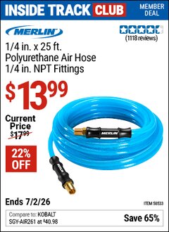 Harbor Freight ITC Coupon MERLIN 1/4 IN. X 25 FT. POLYURETHANE AIR HOSE, 1/4 IN. NPT FITTINGS Lot No. 58533 Dates Valid: 12/31/69 - 7/2/26 - $13.99