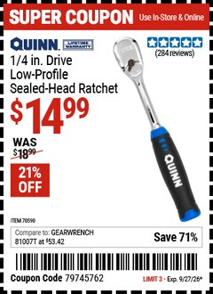 Harbor Freight Coupon QUINN 1/4 IN. DRIVE LOW-PROFILE SEALED-HEAD RATCHET Lot No. 70590 Valid Thru: 9/27/26 - $14.99