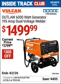 Harbor Freight ITC Coupon VULCAN OUTLAW 6000 WATT DUAL-VOLTAGE, ENGINE-DRIVEN INVERTER DC ARC WELDER/AC GENERATOR WITH WHEEL KIT, 20&ndash;195 AMP DC OUTPUT, 120/240 VOLT, 6000 WATT AC POWER OUTPUT Lot No. 59692 Dates Valid: 12/31/69 - 4/2/26 - $1499.99