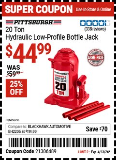 Harbor Freight Coupon PITTSBURGH 20 TON HYDRAULIC LOW-PROFILE BOTTLE JACK Lot No. 56735 Expired: 4/13/26 - $44.99