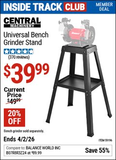 Harbor Freight ITC Coupon CENTRAL MACHINERY UNIVERSAL BENCH GRINDER STAND Lot No. 59196 Dates Valid: 12/31/69 - 4/2/26 - $39.99