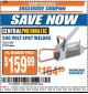 Harbor Freight ITC Coupon CHICAGO ELECTRIC 240V SPOT WELDER Lot No. 61206 Expired: 4/18/17 - $159.99