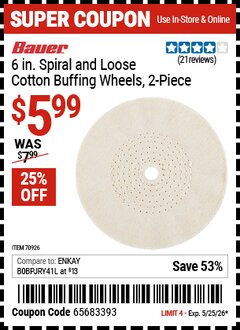Harbor Freight Coupon BAUER 6 IN. SPIRAL AND LOOSE COTTON BUFFING WHEELS, 2-PIECE Lot No. 70926 Valid Thru: 5/25/26 - $5.99