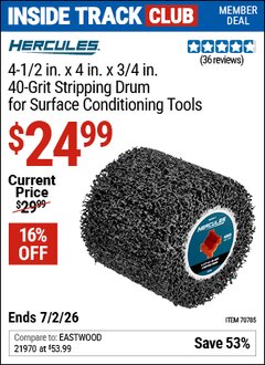 Harbor Freight ITC Coupon HERCULES 4-1/2 IN. X 4 IN. X 3/4 IN., 40-GRIT STRIPPING DRUM FOR SURFACE CONDITIONING TOOLS Lot No. 70785 Dates Valid: 12/31/69 - 7/2/26 - $24.99