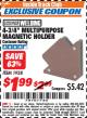 Harbor Freight ITC Coupon CHICAGO ELECTRIC 4-3/4 IN. MULTIPURPOSE MAGNET HOLDER Lot No. 1938 Expired: 8/31/17 - $1.99