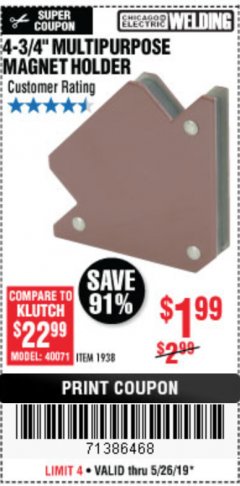 Harbor Freight Coupon CHICAGO ELECTRIC 4-3/4 IN. MULTIPURPOSE MAGNET HOLDER Lot No. 1938 Expired: 5/26/19 - $1.99
